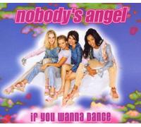 Nobody'S Angel - If You Wanna Dance