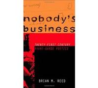 Nobody's Business: Twenty-First Century Avant-Garde Poetics - [Livre en VO] Brian M Reed (Auteur)