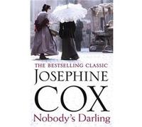 Nobodys Darling Josephine Cox, (Auteur)