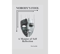 Nobody's Fool: A Memoir of Self Reflection