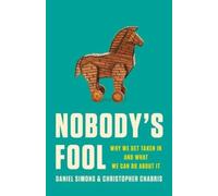 Nobody's Fool: Why We Get Taken in and What We Can Do about It by Simons, Daniel