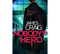 Nobody's Hero (Inspector Carlyle) Craig, James (Auteur)