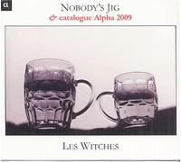 Les Witches - Nobody's Jig [Includes 2009 Alpha Productions Catalog] [Import]