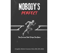 NOBODY'S PERFECT: The Excuse That Stops the Race