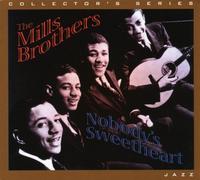 Nobody's Sweetheart by The Mills Brothers