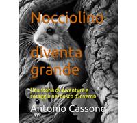 Nocciolino diventa grande: Una storia di avventure e coraggio nel bosco d'inverno