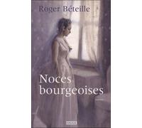 Noces bourgeoises - Roger Béteille - Rouergue - broché - Roman