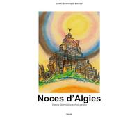 Noces d'Algies: Visions de mondes parfois perdus