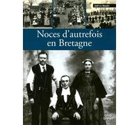 Noces d'autrefois en Bretagne - Joël Le Nouën - Joël Le Nouën - Coop Breizh - broché - Etude