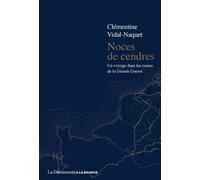 Noces de cendres - Un voyage dans les ruines de la Grande Guerre - Clémentine Vidal-Naquet - La découverte - broché - Monographie