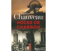 Sophie Chauveau – Noces de Charbon – Gallimard