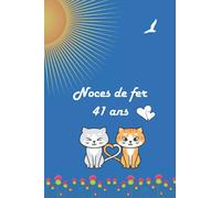 Noces de fer 41 ans: Fêter les noces chaque année, avec leurs significations. Ce livre est le cadeau idéal pour votre anniversaire de mariage, pour noter les souvenirs et les anecdotes accumulées.