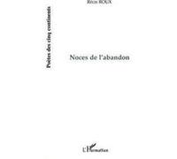 Noces de l'abandon Régis Roux (Auteur)