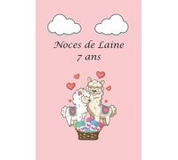 Noces de laine 7 ans: Fêter les noces chaque année, avec leurs significations. Ce livre est le cadeau idéal pour votre anniversaire de mariage, pour noter les souvenirs et les anecdotes accumulées.