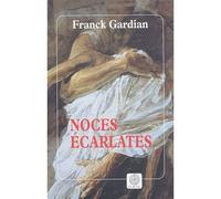 Noces écarlates - Franck Gardian - Gaia - broché - Roman