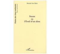 Noces ou l'éveil d'un dieu - Mariah Van Dijck - L'harmattan - broché - Poésie
