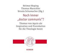 Noch Immer 'doctor Communis'?: Thomas Von Aquin Als Inspiration Und Provokation Fur Die Theologie Heute