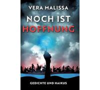 Noch ist Hoffnung: Gedichte und Haikus