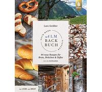 Noch mehr Almbackbuch-Rezepte: 44 neue Rezepte für Brote, Brötchen und Süßes von der Kalchkendlalm. Aus Liebe zum Brot