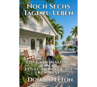Noch Sechs Tage zu Leben: Ein Cash-Malone-Roman Ein Legal-Thriller aus Key West