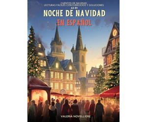 Noche de Navidad en Español: Lecturas fáciles con ejercicios y soluciones A2-B1: Cuentos navideños con actividades de comprensión, vocabulario y contenidos culturales