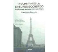 Noche Y Niebla En El París Ocupado: Traficantes, Espías Y Mercado Negro - Castillo Cáceres, Fernando Castillo Cáceres, Fernando (Auteur)
