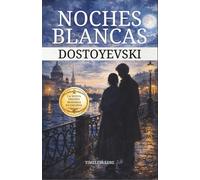 Noches Blancas Dostoyevski: La Nueva Edición Moderna en Español (Anotada) - Timeless Lore
