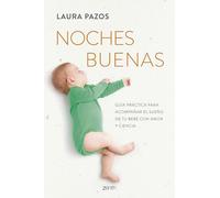 Noches buenas: Guía práctica para acompañar el sueño de tu bebé con amor y ciencia