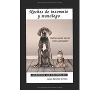 Noches De Insomnio Y Monólogo: Reflexiones De Un Libre Pensador - Nosotros Los Racionales