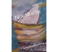 Noctiluca: la luce,nell'ombra