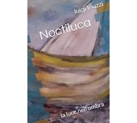 Noctiluca: la luce,nell'ombra