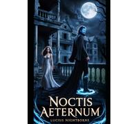 Noctis Aeternum: The Eternal Reign of Shadows
