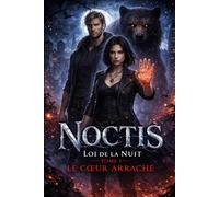 Noctis loi de la nuit: Le cœur arraché