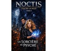 Noctis loi de la nuit tome 2: La Sorcière de psyché