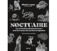 Noctuaire: Aux frontières du paranormal : tour de France des mythes et légendes