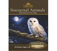 Nocturnal Animals Word Search for Kids: 55 Night Nature Puzzles for Curious Explorers | Ages 6-12 | Easy Animal Activity Book (No Diagonals)