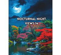 NOCTURNAL NIGHT VIEWS 14: A COLOURING BOOK OF JAPANESE LANDSCAPE GARDENS UNDER A FULL MOON.