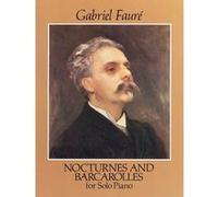 Nocturnes and Barcarolles for Solo Piano Gabriel Faure (Auteur)