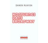 Nocturnes dans Broadway Damon Runyon (Auteur), Ch.-P. Vorce (Traduction), René-Noël Raimbault (Traduction), Marie Tadié (Traduction)
