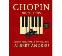 Nocturnos de Chopin - Edición completa para piano: Edición completa restaurada para piano, con anotaciones y diseño moderno - Ediciones Andreu