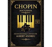Nocturnos de Chopin - Edición moderna para piano: Edición completa restaurada para piano, con anotaciones y diseño moderno - Ediciones Andreu