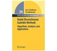 Nodal Discontinuous Galerkin Methods - Algorithms, Analysis, And Applications