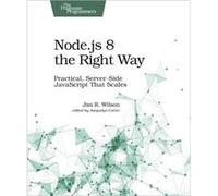Node.js 8 the Right Way by Jim Wilson Jim Wilson, (Auteur)