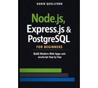 Node.js, Express.js & PostgreSQL for Beginners: Build Modern Web Apps with JavaScript Step by Step