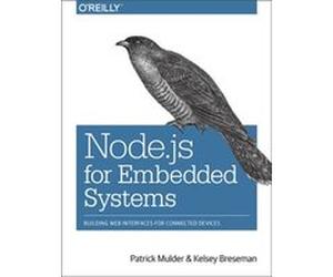 Node.js for Embedded Systems by Kelsey Breseman Patrick Mulder, Kelsey Breseman (Auteur)
