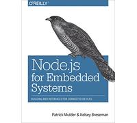 Node.JS for Embedded Systems: Using Web Technologies to Build Connected Devices