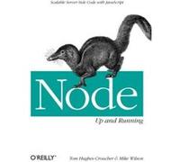 Node: Up and Running: Scalable Server-Side Code with JavaScript - [Version Originale] Tom Hughes - Croucher, Mike Wilson (Auteur)