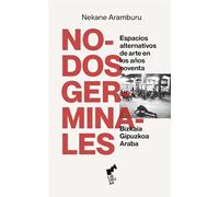 NODOS GERMINALES: Espacios alternativos de arte en los años noventa