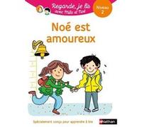 Noé est amoureux - Niveau 2 - Regarde je lis ! Une histoire a lire tout seul Nathalie Desforges (Illustration), Eric Battut (Auteur)