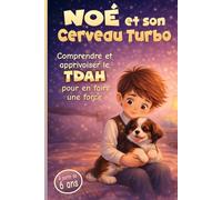Noé et son Cerveau Turbo: Comprendre et apprivoiser le TDAH pour en faire une force